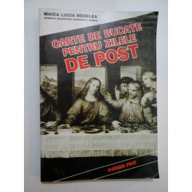 CARTE  DE  BUCATE  PENTRU  ZILELE  DE  POST - MAICA  LUCIA   NEDELEA